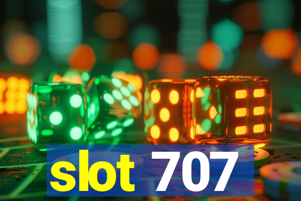 slot 707